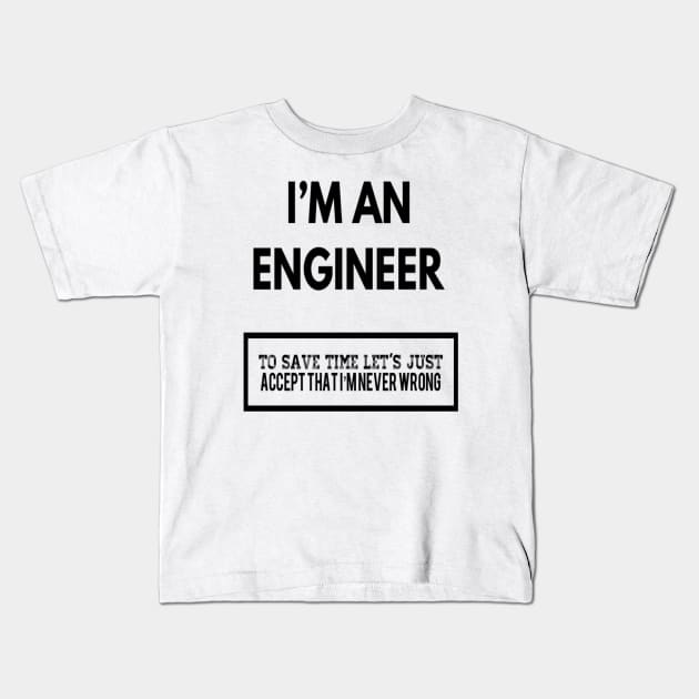 I AM AN ENGINEER Kids T-Shirt by Sunshineisinmysoul